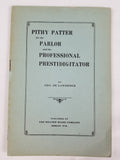 PITHY PATTER for the PARLOR and the PROFESSIONAL PRESTIDIGITATOR